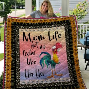 Mom Life Got Me Feelin Like Hei Hei Quilt  Quilt